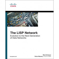The LISP Network, The: Evolution to the Next-Generation of Data Networks