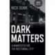 Dark Matters – A Manifesto for the Nocturnal City: A Manifesto for the Nocturnal City