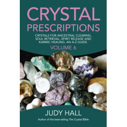 Crystal Prescriptions volume 6 – Crystals for ancestral clearing, soul retrieval, spirit release and karmic healing. An A–Z guide.: Crystals for Ancestral Clearing, Soul Retrieval, Spirit Release and Karmic Healing. An AZ Guide