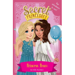 Secret Princesses: Princess Prom: Two adventures in one!