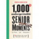 1,000 Unforgettable Senior Moments: Of Which We Could Remember Only 254