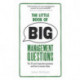 The Little Book of Big Management Questions, The: The 76 most important questions and how to answer them