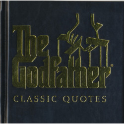 The Godfather Classic Quotes: A Classic Collection of Quotes from Francis Ford Coppola's, The Godfather