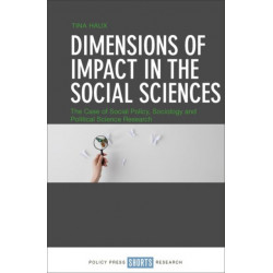 Dimensions of Impact in the Social Sciences: The Case of Social Policy, Sociology and Political Science Research