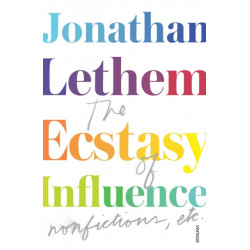 The Ecstasy of Influence: Nonfictions, etc.