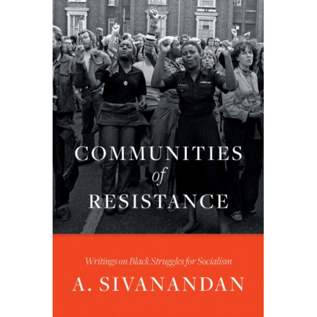 Communities of Resistance: Writings on Black Struggles for Socialism
