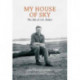 My House of Sky: A Life of J A Baker