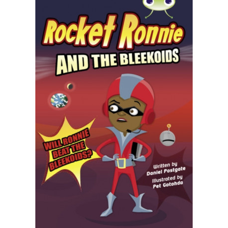 Bug Club Independent Fiction Year 4 Rocket Ronnie and the Bleekoids