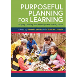 Purposeful Planning for Learning: Shaping Learning and Teaching in the Primary School
