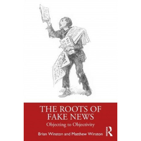 The Roots of Fake News: Objecting to Objective Journalism