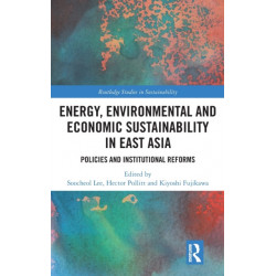 Energy, Environmental and Economic Sustainability in East Asia: Policies and Institutional Reforms