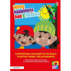 When Happiness Had a Holiday: Helping Families Improve and Strengthen their Relationships: A Therapeutic Storybook