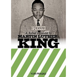 A Rebel's Guide to Martin Luther King