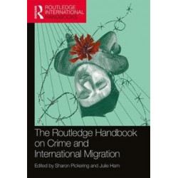 The Routledge Handbook on Crime and International Migration