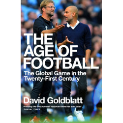 The Age of Football: The Global Game in the Twenty-first Century