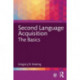 Second Language Acquisition: The Basics: The Basics
