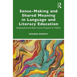 Sense-Making and Shared Meaning in Language and Literacy Education: Designing Research-Based Literacy Programs for Children