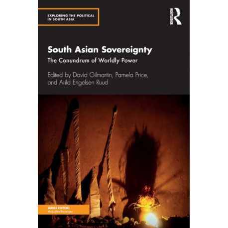 South Asian Sovereignty: The Conundrum of Worldly Power