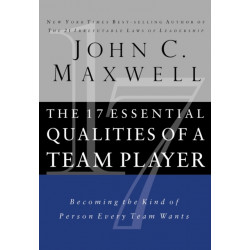 The 17 Essential Qualities of a Team Player: Becoming the Kind of Person Every Team Wants