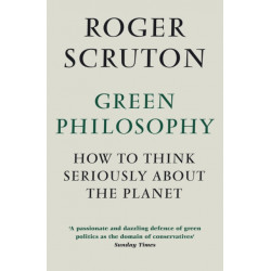 Green Philosophy: How to think seriously about the planet
