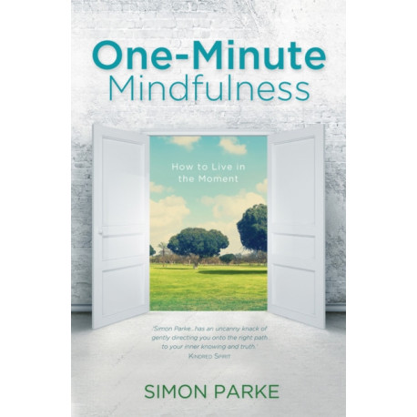 One-Minute Mindfulness: How to Live in the Moment