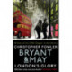 Bryant & May - London's Glory: (Bryant & May Book 13, Short Stories)