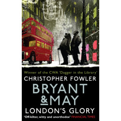 Bryant & May - London's Glory: (Bryant & May Book 13, Short Stories)