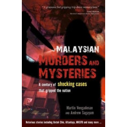 Malaysian Murders and Mysteries: A century of shocking cases  that gripped the nation
