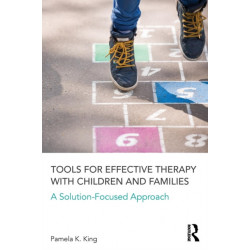 Tools for Effective Therapy with Children and Families: A Solution-Focused Approach