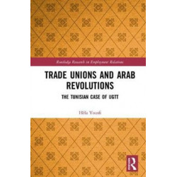 Trade Unions and Arab Revolutions: The Tunisian Case of UGTT