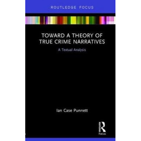 Toward a Theory of True Crime Narratives: A Textual Analysis