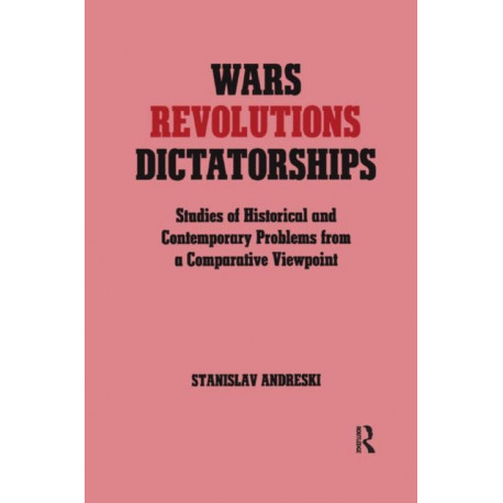 Wars, Revolutions and Dictatorships: Studies of Historical and Contemporary Problems from a Comparative Viewpoint