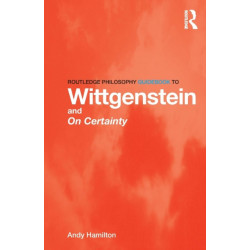 Routledge Philosophy GuideBook to Wittgenstein and On Certainty