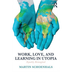 Work, Love, and Learning in Utopia: Equality Reimagined