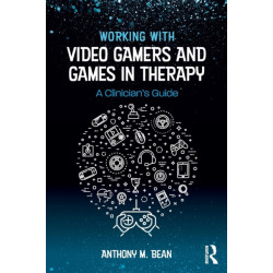 Working with Video Gamers and Games in Therapy: A Clinician's Guide