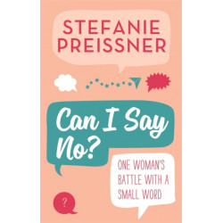 Can I Say No?: One Woman's Battle with a Small Word