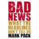 Bad News: What the Headlines Don't Tell Us