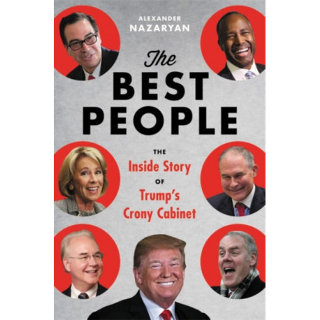 The Best People: Trump's Cabinet and the Siege on Washington