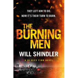 The Burning Men: A totally addictive and page turning police procedural thriller with a killer twist