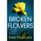 Broken Flowers: an unputdownable psychological thriller