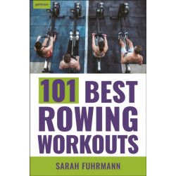 101 Best Rowing Workouts