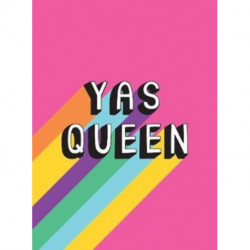 Yas Queen: Uplifting Quotes and Statements to Empower and Inspire