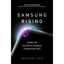 Samsung Rising: Inside the secretive company conquering Tech