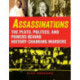 Assassinations: The Plots, Politics, and Powers behind History-Changing Murders