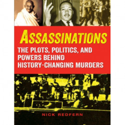 Assassinations: The Plots, Politics, and Powers behind History-Changing Murders