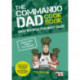 Commando Dad: The Cookbook: Easy Recipes for Busy Dads