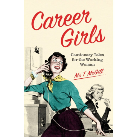 Career Girls: Cautionary Tales for the Working Woman