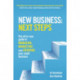New Business: Next Steps: The all-in-one guide to managing, marketing and growing your small business
