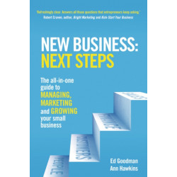 New Business: Next Steps: The all-in-one guide to managing, marketing and growing your small business