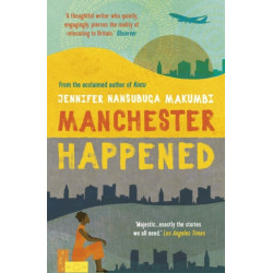 Manchester Happened: From the winner of the Jhalak Prize, 2021